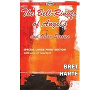 The Bell-Ringer Of Angel's And Other Stories (Large Print Edition)