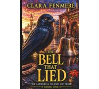 The Bell That Lied: Seven Bells, a Talking Raven, and a Murder Buried in Alderbell’s Past