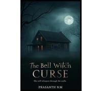 The Bell Witch Curse: She still whispers through the walls