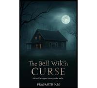 The Bell Witch Curse: She still whispers through the walls