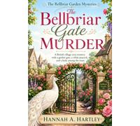 The Bellbriar Gate Murder: A British Village Cozy Mystery with a Garden Gate, a White Peacock, and a Body Among the Roses