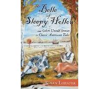 The Belle Of Sleepy Hollow And Other Untold Stories In Classic American Tales