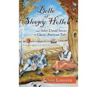 The Belle Of Sleepy Hollow And Other Untold Stories In Classic American Tales