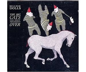 The Bellmer Dolls - The Big Cats Will Throw Themselves Over [Import]