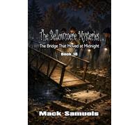 The Bellowmere Mysteries: The Bridge That Moved at Midnight: Book 18