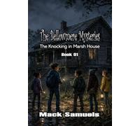 The Bellowmere Mysteries: The Knocking in Marsh House: Book 1