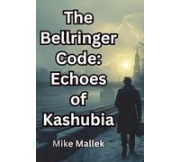 The Bellringer Code: Echoes of Kashubia: A Cold War Historical Spy Novel