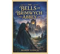 The Bells of Brimwych Abbey: A Nora Halewell Time Travel Mystery