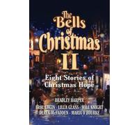 The Bells Of Christmas Ii: Eight Stories Of Christmas Hope