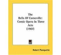 The Bells of Corneville Robert Planquette (Auteur)