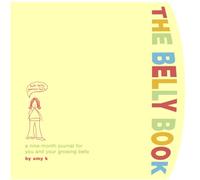 The Belly Book: A Nine-Month Journal for You and Your Growing Belly