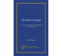 The beloved stranger: two books of song & a divertisement for the unknown loves