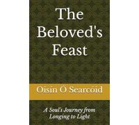 The Beloved's Feast: A Soul's Journey from Longing to Light