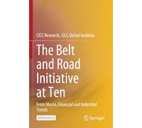 The Belt and Road Initiative at Ten: From Macro, Financial and Industrial Trends