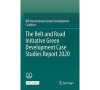 The Belt And Road Initiative Green Development Case Studies Report 2020