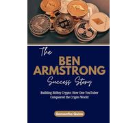 The Ben Armstrong Success Story: Building BitBoy Crypto: How One YouTuber Conquered the Crypto World