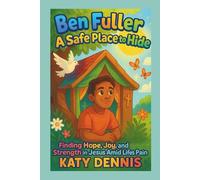 The BEN FULLER Story: Safe Place to Hide: Finding hope, joy and strength in Jesus amid life’s pain
