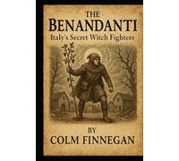 The Benandanti: Italy's Secret Witch Fighters
