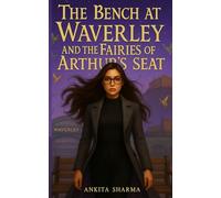The Bench at Waverley: and the Fairies of Arthur’s Seat