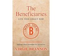 The Beneficiaries by Virgil Brannon Virgil Brannon (Auteur)