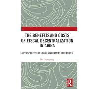 The Benefits and Costs of Fiscal Decentralization in China