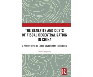 The Benefits and Costs of Fiscal Decentralization in China