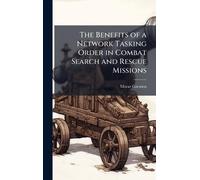 The Benefits of a Network Tasking Order in Combat Search and Rescue Missions