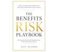 The Benefits Risk Playbook: How Enterprise Leaders Control Group Benefits Costs, Claims Risk, and Renewal Strategy