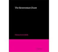 The Beneventan Chant, Cambridge Studies in Music Thomas Forrest Kelly (Auteur)