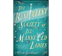 Alison Goodman – The Benevolent Society of IllMannered Ladies – Roman Régence – Broché, anglais