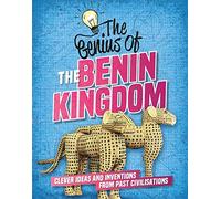 The Benin Kingdom: Clever Ideas and Inventions from Past Civilisations