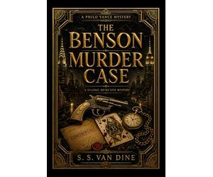 The Benson Murder Case : A Classic Philo Vance Mystery: Illustrated Edition