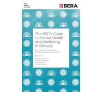 The Bera Guide to Mental Health and Wellbeing in Schools: Exploring Frontline Support in Educational Research and Practice