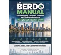 THE BERDO MANUAL: Boston Building Emissions Reduction and Disclosure Ordinance Compliance Guide 2026-2030