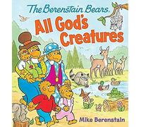 The Berenstain Bears All God's Creatures