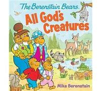 The Berenstain Bears All God's Creatures | Mike Berenstain Mike Berenstain (Auteur)
