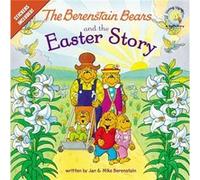The Berenstain Bears and the Easter Story: An Easter And Springtime Book For Kids