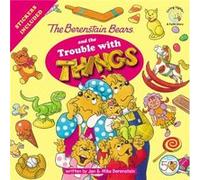The Berenstain Bears and the Trouble with Things by Jan BerenstainMike Berenstain Jan BerenstainMike Berenstain (Auteur)