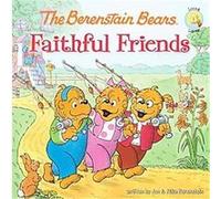 The Berenstain Bears Faithful Friends