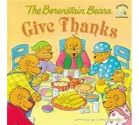 The Berenstain Bears Give Thanks by Mike Berenstain Michael Berenstain, Mike Berenstain (Auteur)