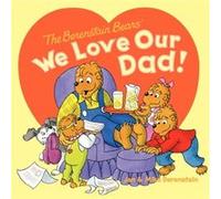 The Berenstain Bears We Love Our Dad by Jan Berenstain & Mike Berenstain Jan Berenstain Mike Berenstain (Auteur)