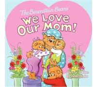 The Berenstain Bears We Love Our Mom by Jan Berenstain & Mike Berenstain Jan Berenstain Mike Berenstain (Auteur)