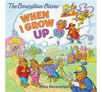 The Berenstain Bears When I Grow Up by Mike Berenstain Mike Berenstain (Auteur)