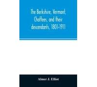 The Berkshire, Vermont, Chaffees, And Their Descendants, 1801-1911. A Short Biography Of Comfort Chaffee And His Wife, Lucy Stow, Early Settlers Of Berkshire, With A Full Record Of Their Descendants F