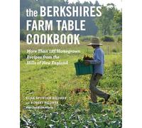 The Berkshires Farm Table Cookbook: More Than 125 Homegrown Recipes from the Hills of New England