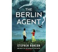 The Berlin Agent: A gripping and unforgettable World War Two historical thriller