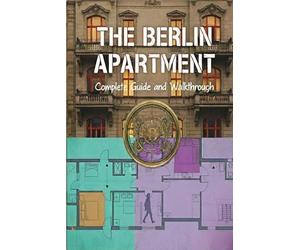 The Berlin Apartment Unofficial Complete Game Guide and Walkthrough (Latest Update)