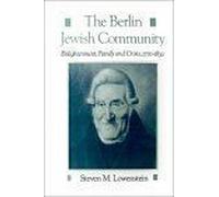The Berlin Jewish Community : Enlightenment, Family And Crisis, 1770-1830 Studies In Jewish History