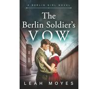 The Berlin Soldier's Vow: A Historical Fiction Novel
