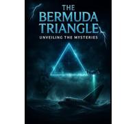 The Bermuda Triangle: Unveiling the Mysteries